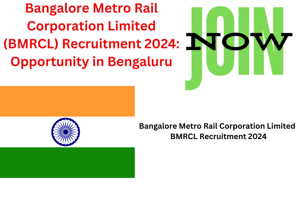 Bangalore Metro Rail Corporation Limited (BMRCL) Recruitment 2024: Opportunity in Bengaluru