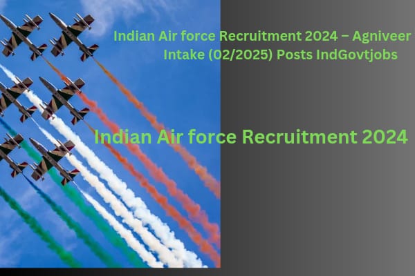 Indian Air force Recruitment 2024 –