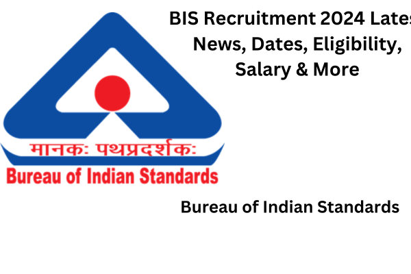 BIS Recruitment 2024: Latest News, Date, Eligibility, Salary & More