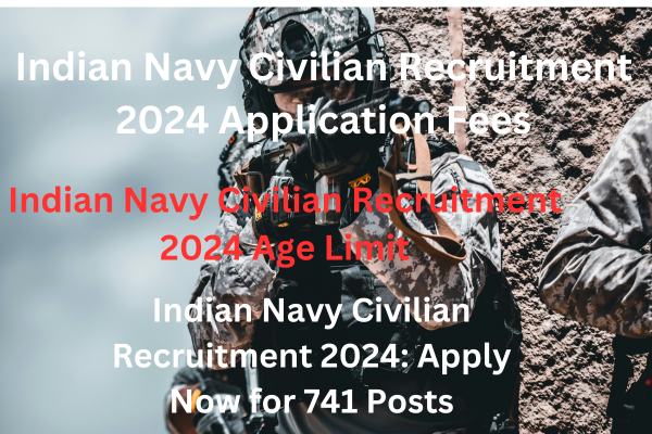 Indian Navy Civilian Recruitment 2024: Apply Now for 741 Posts