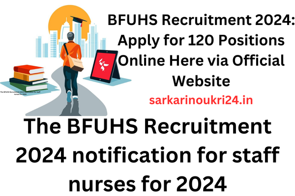 Overview of BFUHS Staff Nurse Recruitment 2024