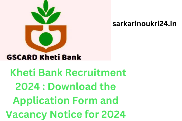 Gujarat Kheti Bank Recruitment 2024, Download Vacancy Notice and Application Form