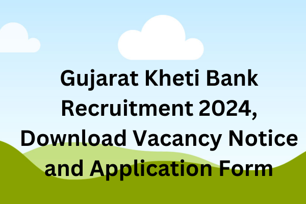 Kheti Bank Recruitment 2024 : Download the Application Form and Vacancy Notice for 2024