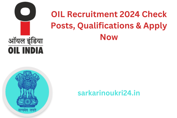 OIL Recruitment 2024 Check Posts, Qualifications & Apply Now