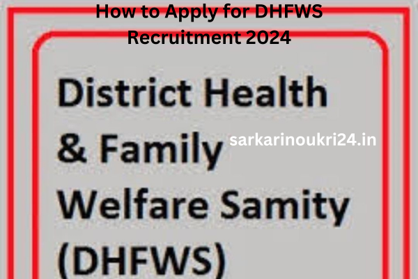 How to Apply for DHFWS Recruitment 2024