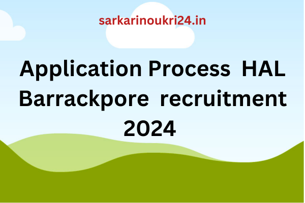 Application Process HAL Barrackpore recruitment 2024