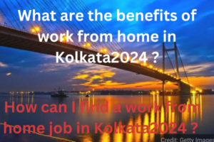 Work from Home Jobs in Kolkata 2024 Alert And Apply Online