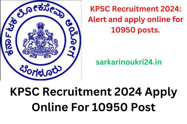 KPSC Recruitment 2024: Alert and apply online for 10950 posts.