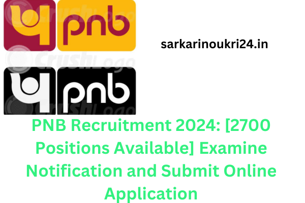 PNB Recruitment 2024: [2700 Vacancy] Check Notification and Apply Online