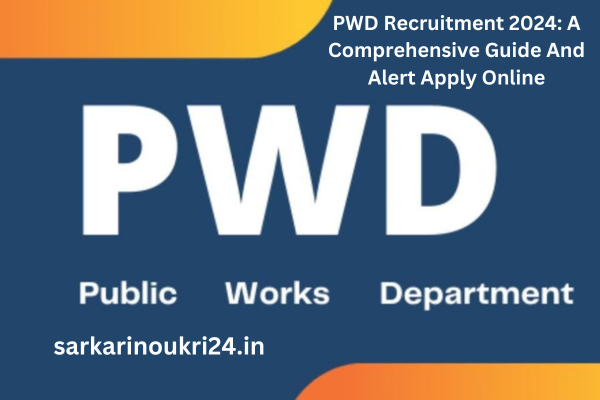 PWD Recruitment 2024: A Comprehensive Guide And Alert Apply Online